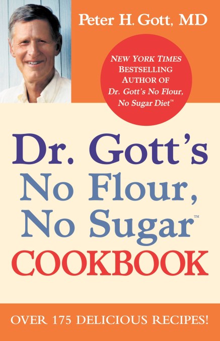 Dr. Gott's No Flour, No Sugar(TM) Cookbook